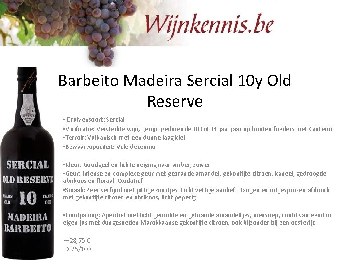 Barbeito Madeira Sercial 10 y Old Reserve • Druivensoort: Sercial • Vinificatie: Versterkte wijn,