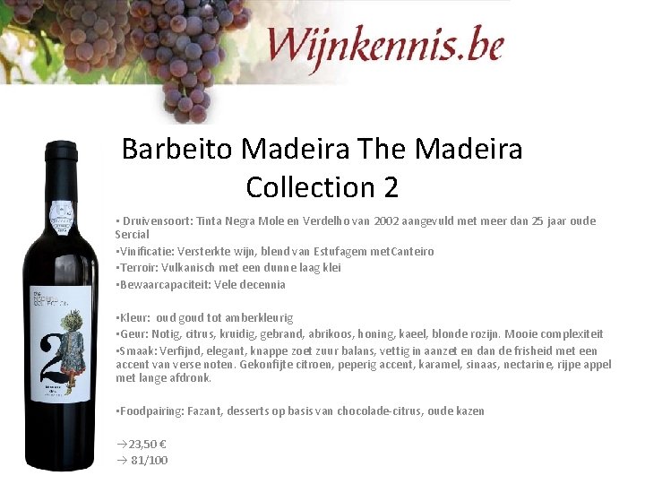 Barbeito Madeira The Madeira Collection 2 • Druivensoort: Tinta Negra Mole en Verdelho van