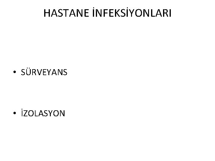 HASTANE İNFEKSİYONLARI • SÜRVEYANS • İZOLASYON 