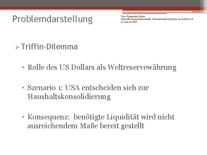 Problemdarstellung Freie Universität Berlin Spezielle Finanzwissenschaft: Internationale Konzepte, die Rolle der G 20 und