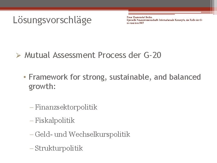 Lösungsvorschläge Freie Universität Berlin Spezielle Finanzwissenschaft: Internationale Konzepte, die Rolle der G 20 und
