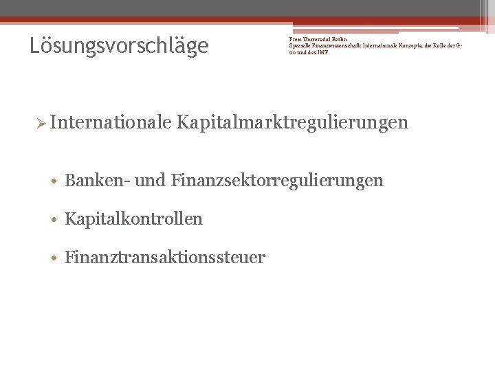 Lösungsvorschläge Ø Internationale Freie Universität Berlin Spezielle Finanzwissenschaft: Internationale Konzepte, die Rolle der G