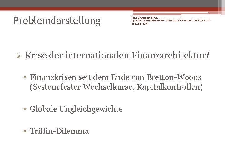 Problemdarstellung Ø Freie Universität Berlin Spezielle Finanzwissenschaft: Internationale Konzepte, die Rolle der G 20