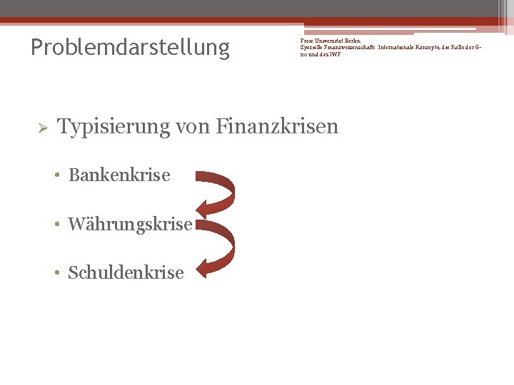 Problemdarstellung Ø Freie Universität Berlin Spezielle Finanzwissenschaft: Internationale Konzepte, die Rolle der G 20