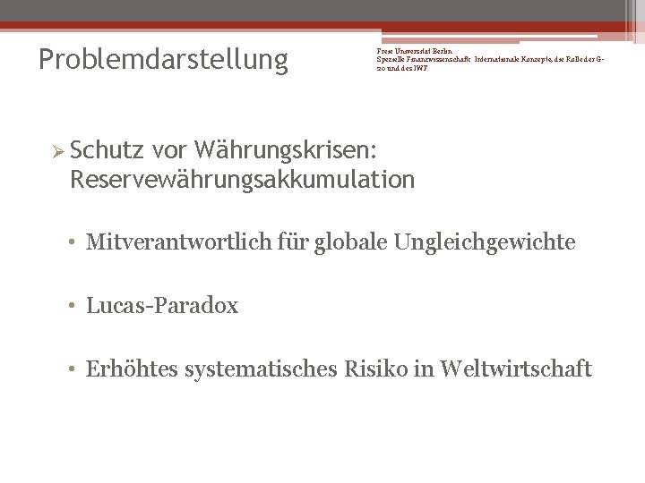 Problemdarstellung Freie Universität Berlin Spezielle Finanzwissenschaft: Internationale Konzepte, die Rolle der G 20 und