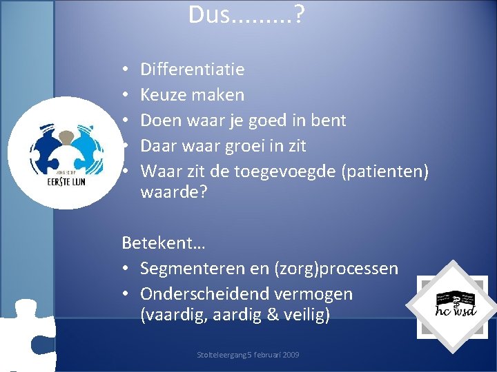 Dus. . ? • • • Differentiatie Keuze maken Doen waar je goed in