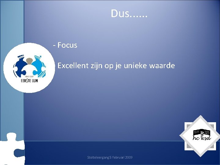 Dus. . . - Focus - Excellent zijn op je unieke waarde Stolteleergang 5