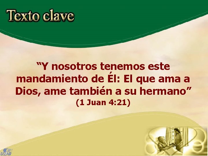 “Y nosotros tenemos este mandamiento de Él: El que ama a Dios, ame también