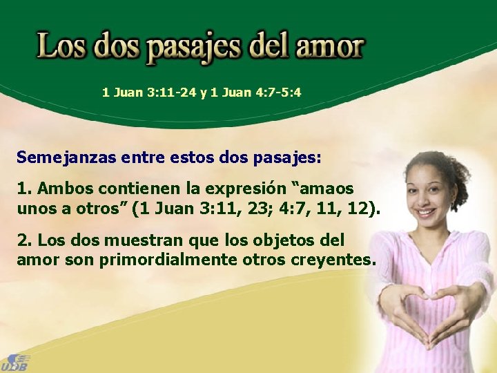 1 Juan 3: 11 -24 y 1 Juan 4: 7 -5: 4 Semejanzas entre