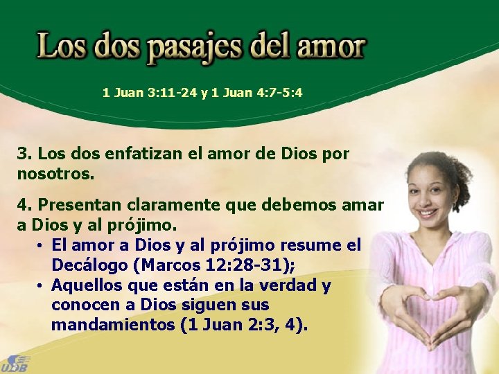 1 Juan 3: 11 -24 y 1 Juan 4: 7 -5: 4 3. Los