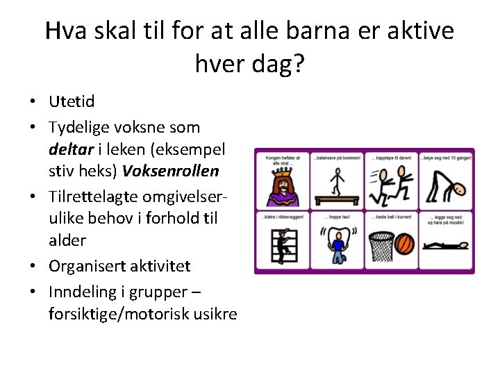 Hva skal til for at alle barna er aktive hver dag? • Utetid •