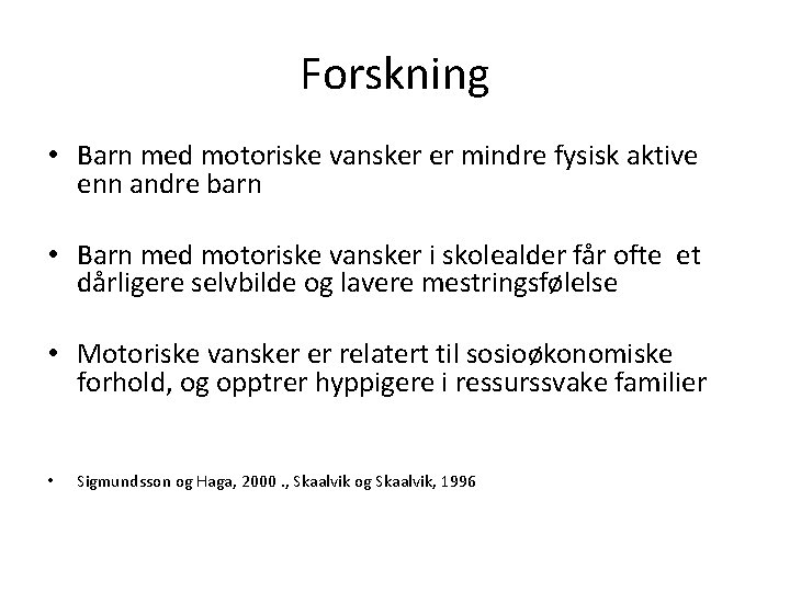 Forskning • Barn med motoriske vansker er mindre fysisk aktive enn andre barn •