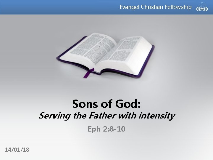 Evangel Christian Fellowship Sons of God: Serving the Father with intensity Eph 2: 8