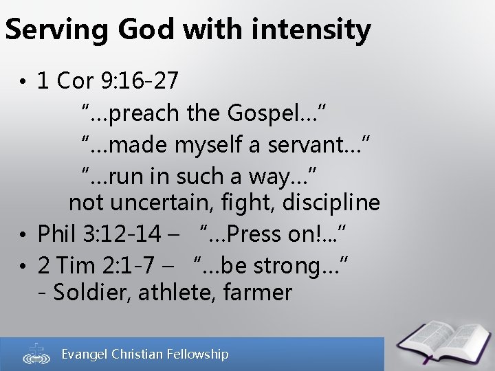 Serving God with intensity • 1 Cor 9: 16 -27 “…preach the Gospel…” “…made