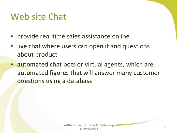 Web site Chat • provide real time sales assistance online • live chat where