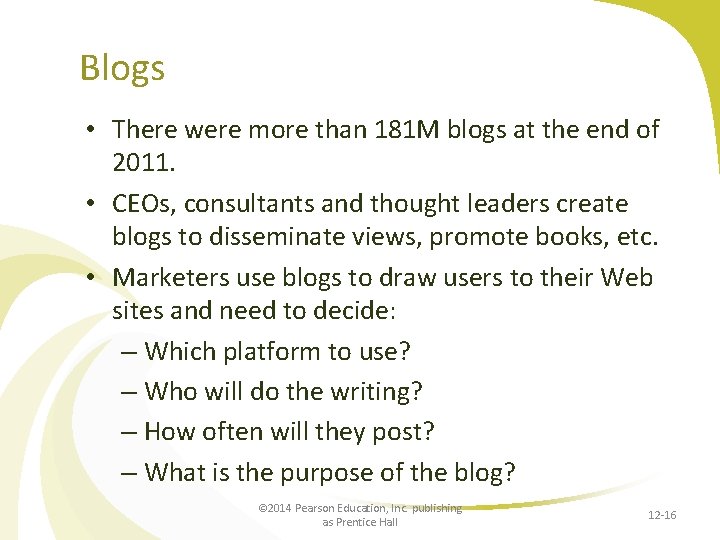 Blogs • There were more than 181 M blogs at the end of 2011.