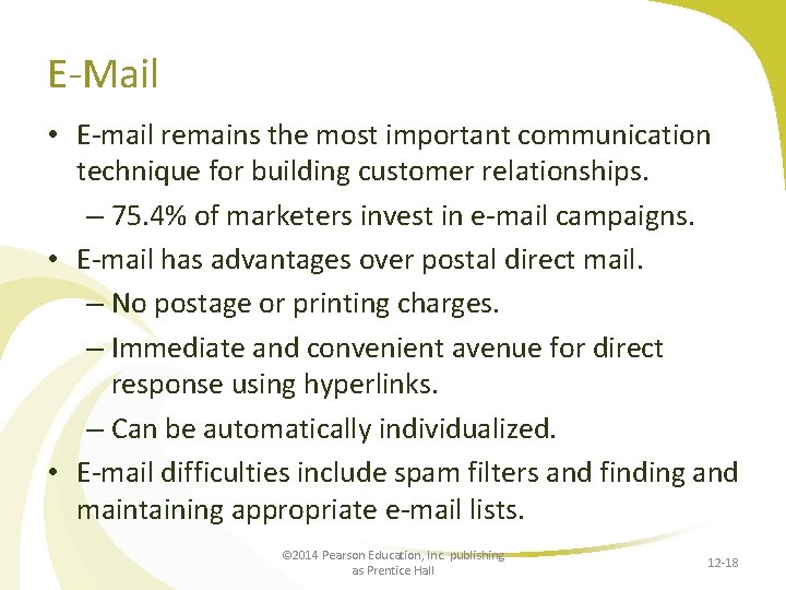 E-Mail • E-mail remains the most important communication technique for building customer relationships. –