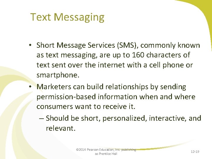 Text Messaging • Short Message Services (SMS), commonly known as text messaging, are up