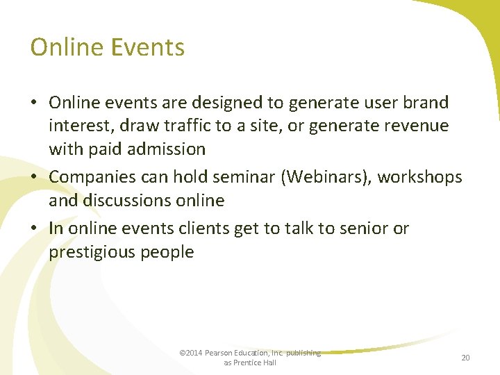 Online Events • Online events are designed to generate user brand interest, draw traffic