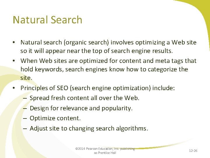 Natural Search • Natural search (organic search) involves optimizing a Web site so it