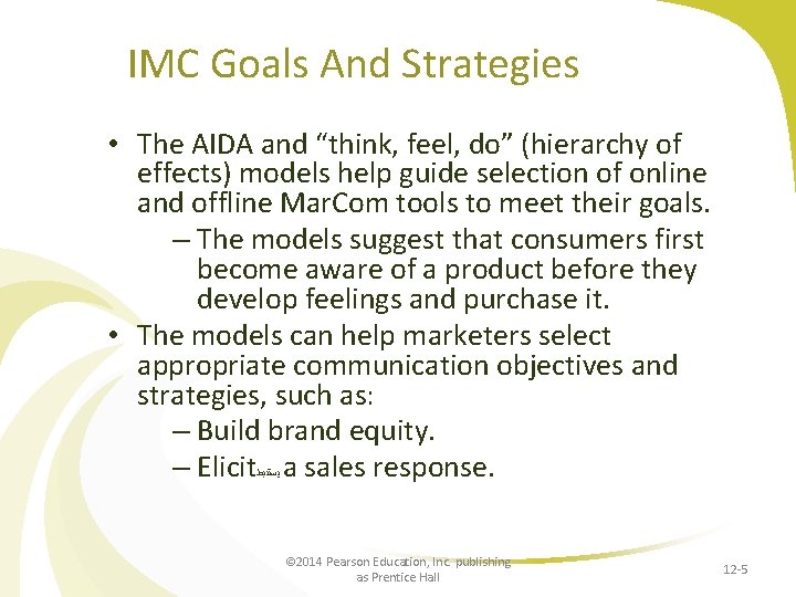 IMC Goals And Strategies • The AIDA and “think, feel, do” (hierarchy of effects)