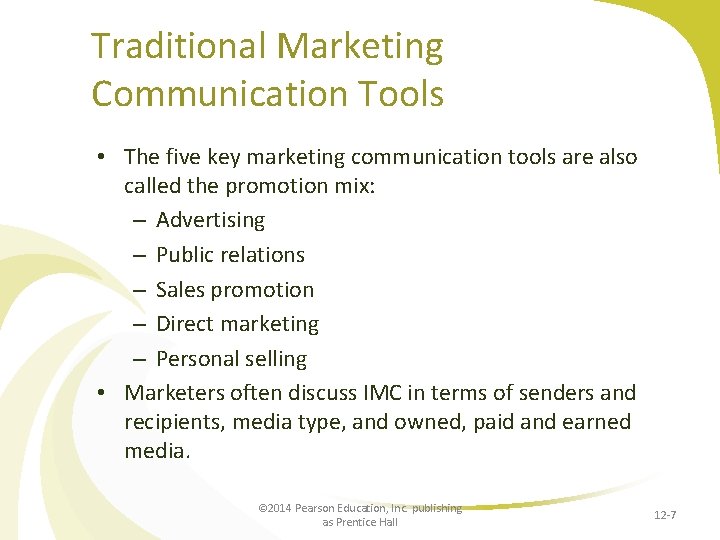 Traditional Marketing Communication Tools • The five key marketing communication tools are also called