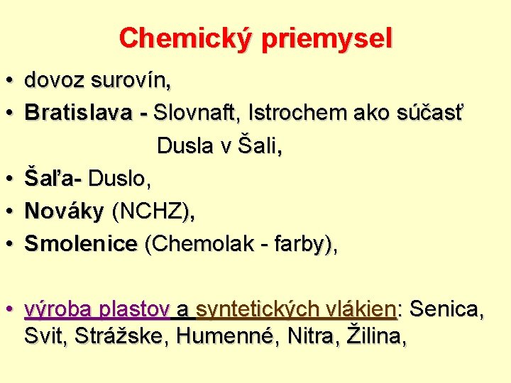 Chemický priemysel • dovoz surovín, • Bratislava - Slovnaft, Istrochem ako súčasť Dusla v