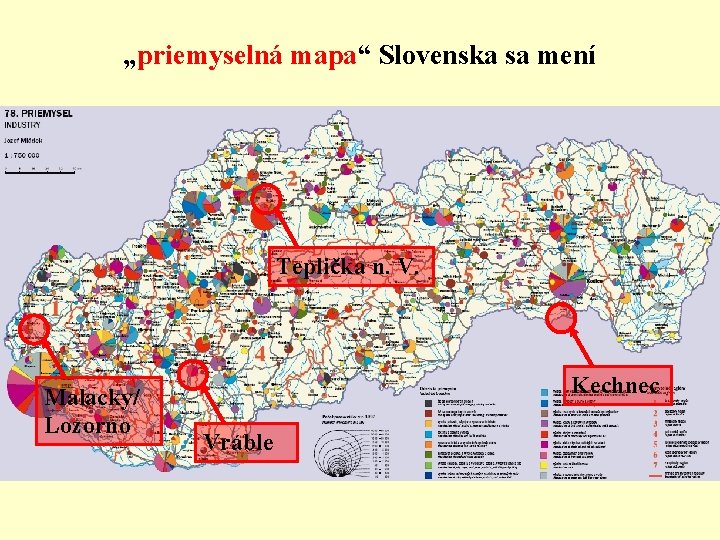 „priemyselná mapa“ Slovenska sa mení Teplička n. V. Malacky/ Lozorno Kechnec Vráble 