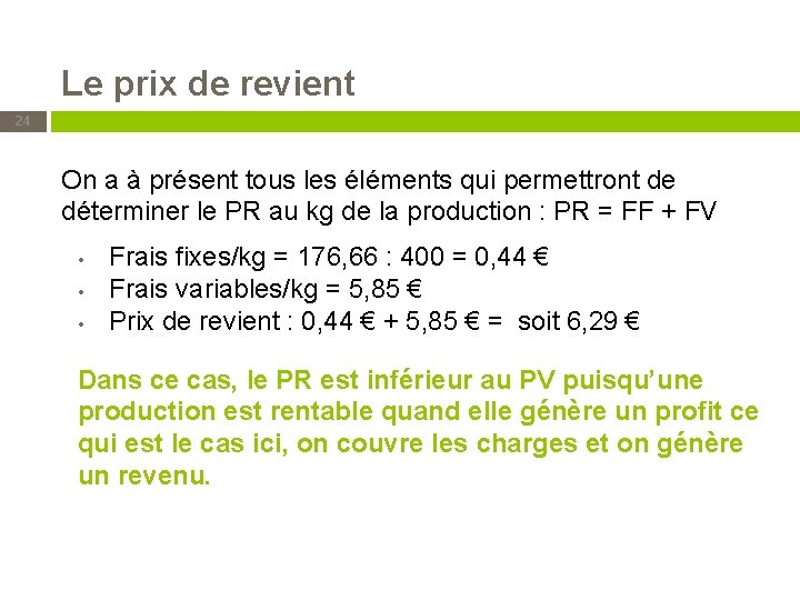 Le prix de revient 24 On a à présent tous les éléments qui permettront