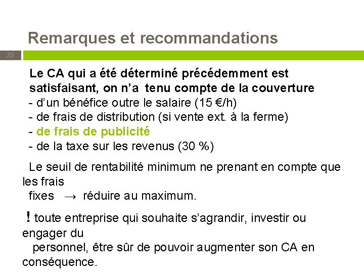 Remarques et recommandations 25 Le CA qui a été déterminé précédemment est satisfaisant, on