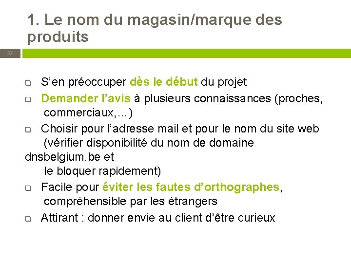 1. Le nom du magasin/marque des produits 32 S’en préoccuper dès le début du