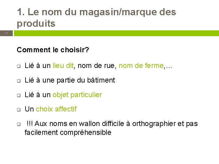 1. Le nom du magasin/marque des produits 33 Comment le choisir? q Lié à