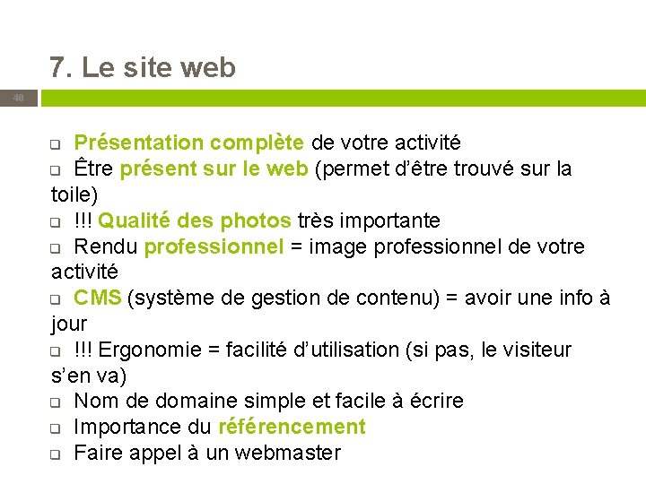 7. Le site web 40 Présentation complète de votre activité q Être présent sur