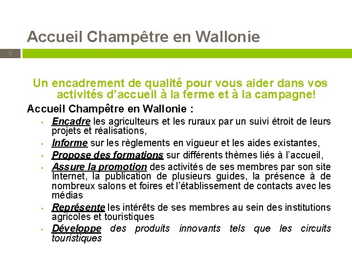 Accueil Champêtre en Wallonie 5 Un encadrement de qualité pour vous aider dans vos