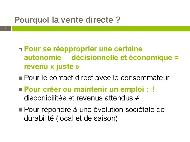 Pourquoi la vente directe ? 7 Pour se réapproprier une certaine autonomie décisionnelle et