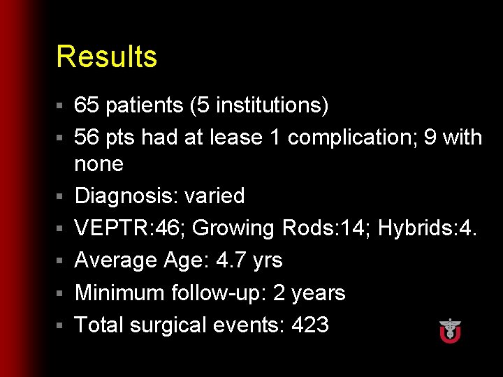 Results § § § § 65 patients (5 institutions) 56 pts had at lease
