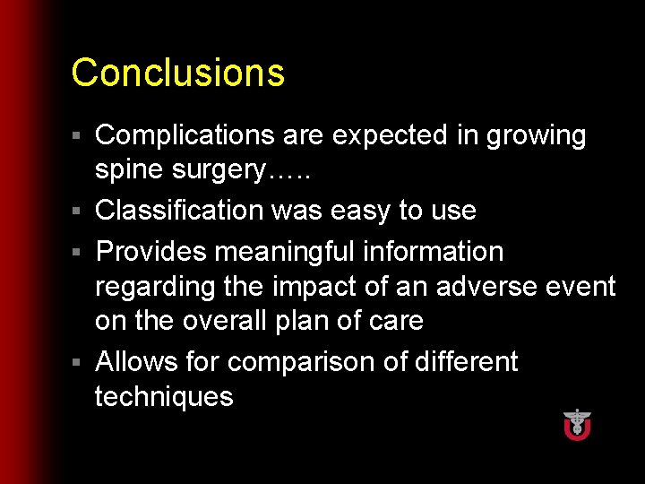 Conclusions Complications are expected in growing spine surgery…. . § Classification was easy to