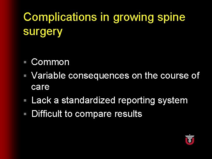 Complications in growing spine surgery Common § Variable consequences on the course of care