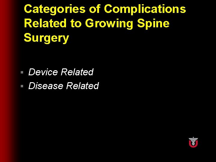Categories of Complications Related to Growing Spine Surgery Device Related § Disease Related §