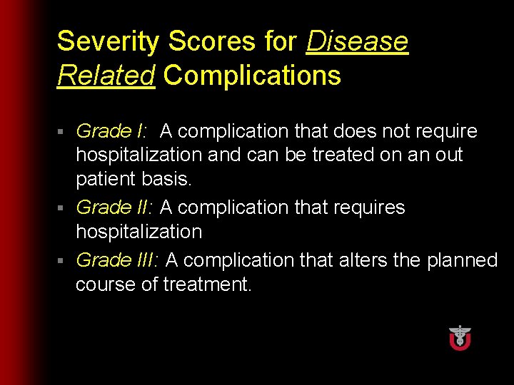 Severity Scores for Disease Related Complications Grade I: A complication that does not require