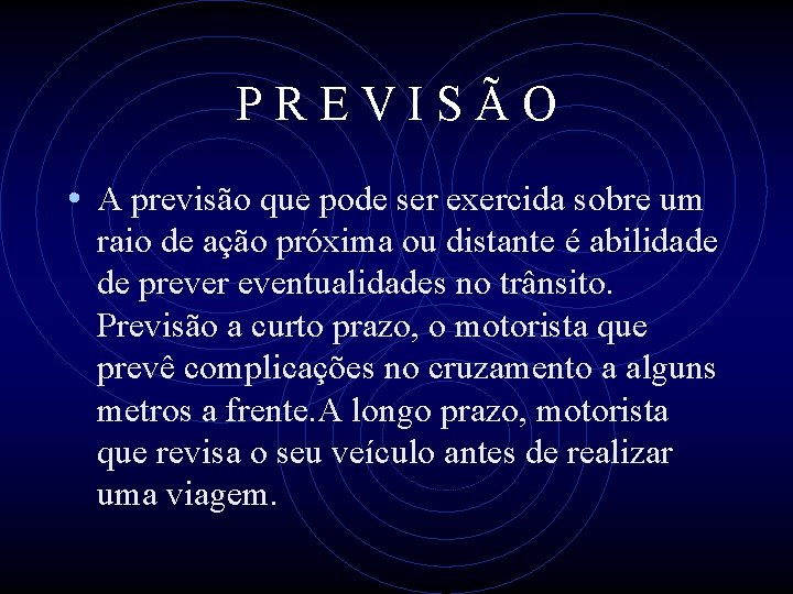 PREVISÃO • A previsão que pode ser exercida sobre um raio de ação próxima