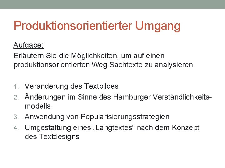 Produktionsorientierter Umgang Aufgabe: Erläutern Sie die Möglichkeiten, um auf einen produktionsorientierten Weg Sachtexte zu