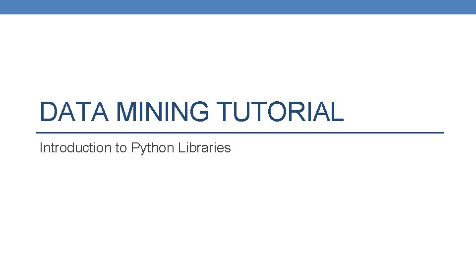 DATA MINING TUTORIAL Introduction to Python Libraries 