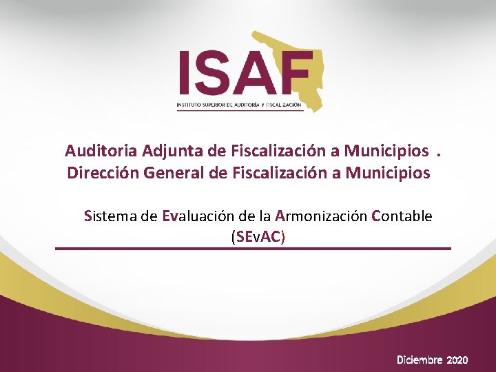 Auditoria Adjunta de Fiscalización a Municipios. Dirección General de Fiscalización a Municipios Sistema de