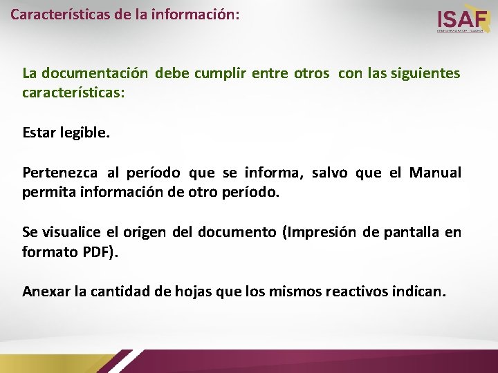 Características de la información: La documentación debe cumplir entre otros con las siguientes características: