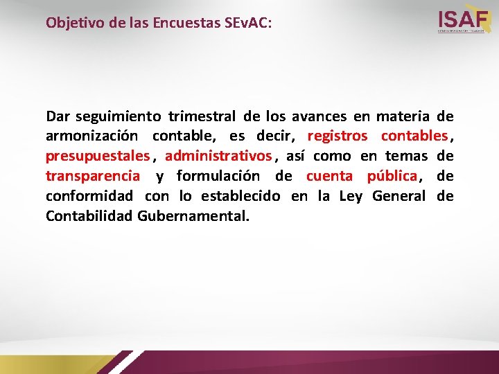 Objetivo de las Encuestas SEv. AC: Dar seguimiento trimestral de los avances en materia