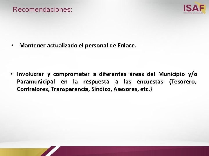 Recomendaciones: • Mantener actualizado el personal de Enlace. • Involucrar y comprometer a diferentes