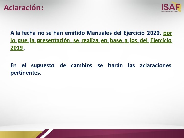 Aclaración: A la fecha no se han emitido Manuales del Ejercicio 2020, por lo