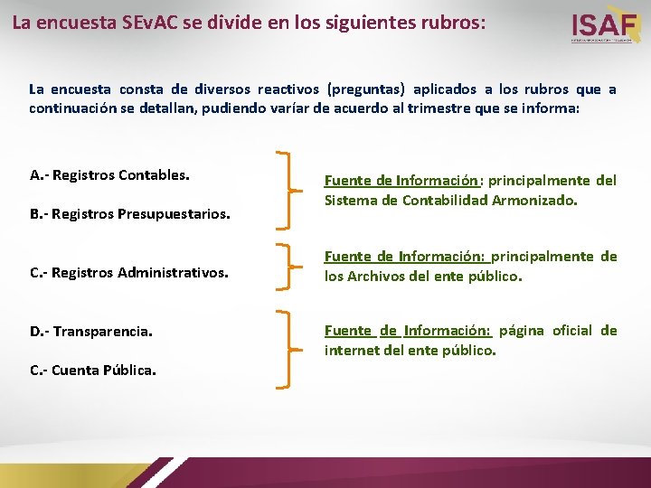 La encuesta SEv. AC se divide en los siguientes rubros: La encuesta consta de