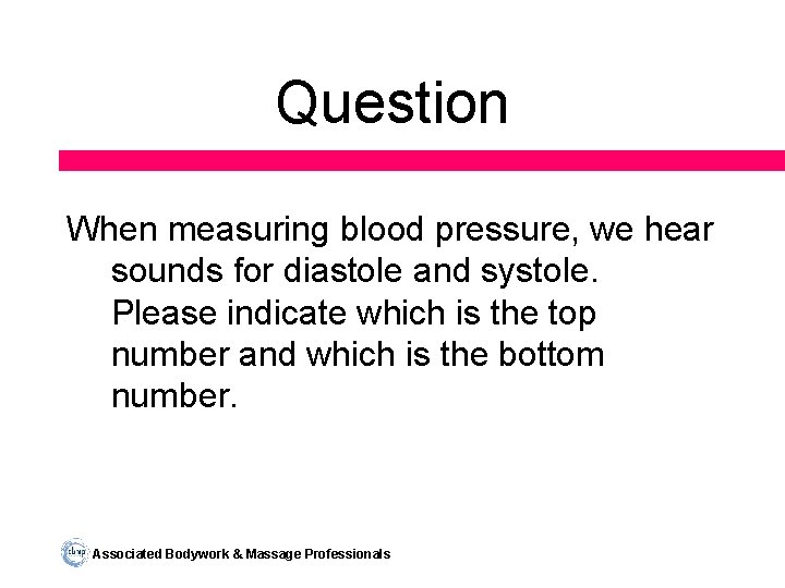 Question When measuring blood pressure, we hear sounds for diastole and systole. Please indicate